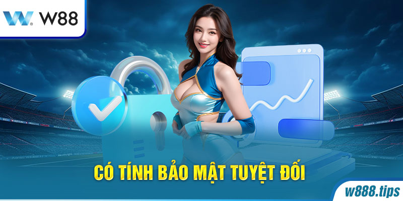 Có tính bảo mật tuyệt đối