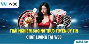 Trải Nghiệm Casino Trực Tuyến Uy Tín, Chất Lượng Tại W88