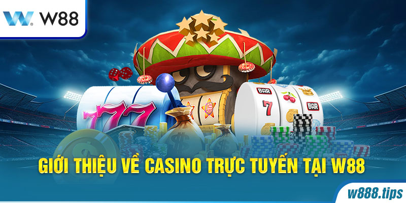 Giới thiệu về Casino trực tuyến tại W88