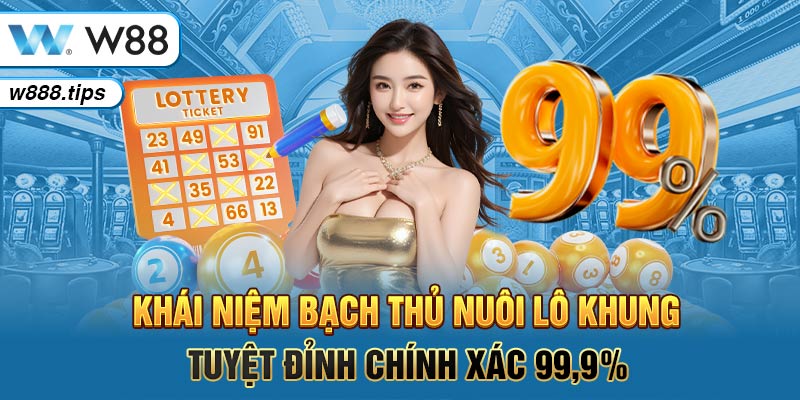 Nuôi bạch thủ lô khung 3 ngày chính xác tuyệt đỉnh 99,9%