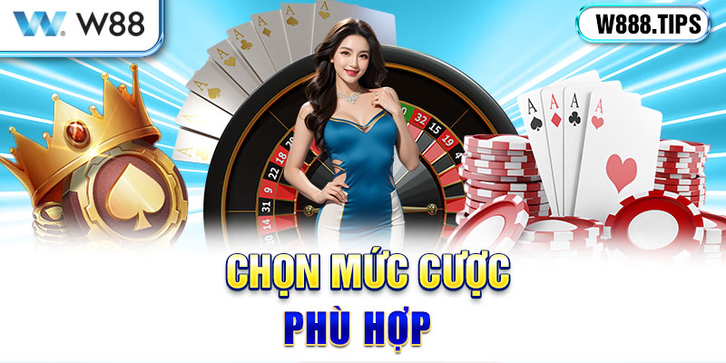 Chọn mức cược phù hợp