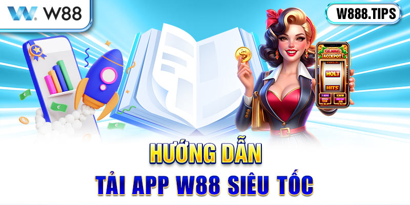 Hướng dẫn tải app W88 siêu tốc