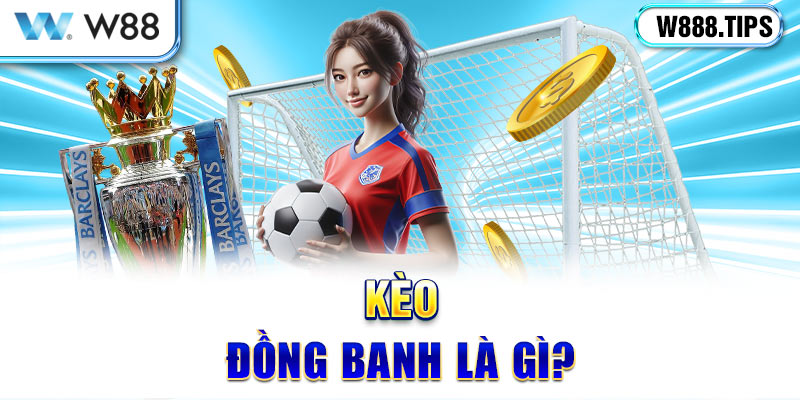 Kèo đồng banh là gì?