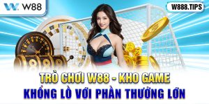 Trò chơi W88 - Kho Game Khổng Lồ Với Phần Thưởng Lớn